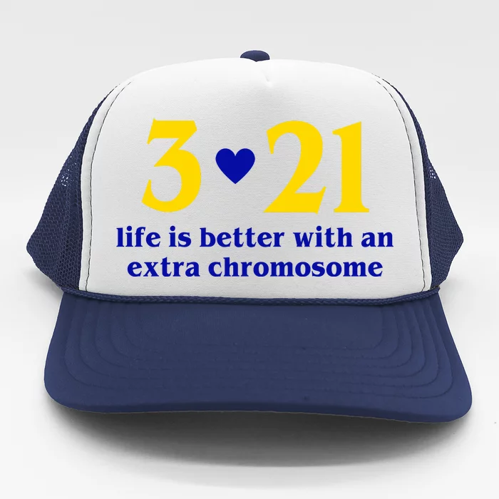 3 21 Life Is Better With An Extra Chromosome Down Syndrome Trucker Hat