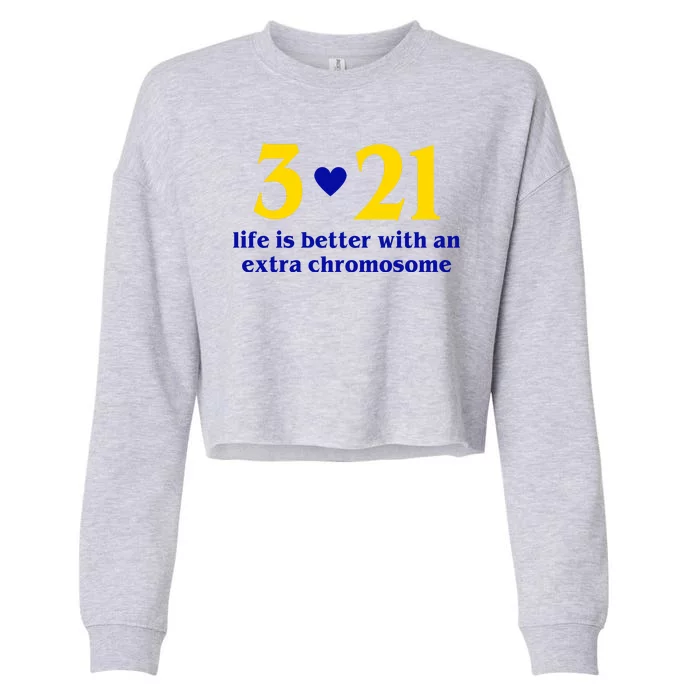 3 21 Life Is Better With An Extra Chromosome Down Syndrome Cropped Pullover Crew