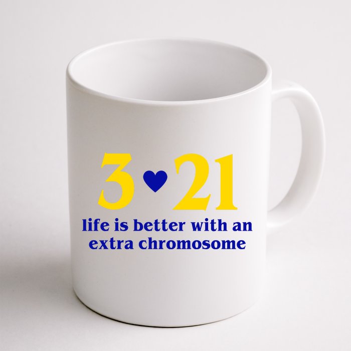 3 21 Life Is Better With An Extra Chromosome Down Syndrome Front & Back Coffee Mug