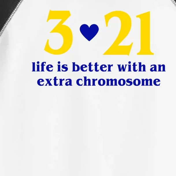 3 21 Life Is Better With An Extra Chromosome Down Syndrome Toddler Fine Jersey T-Shirt