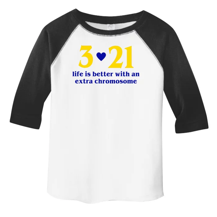 3 21 Life Is Better With An Extra Chromosome Down Syndrome Toddler Fine Jersey T-Shirt