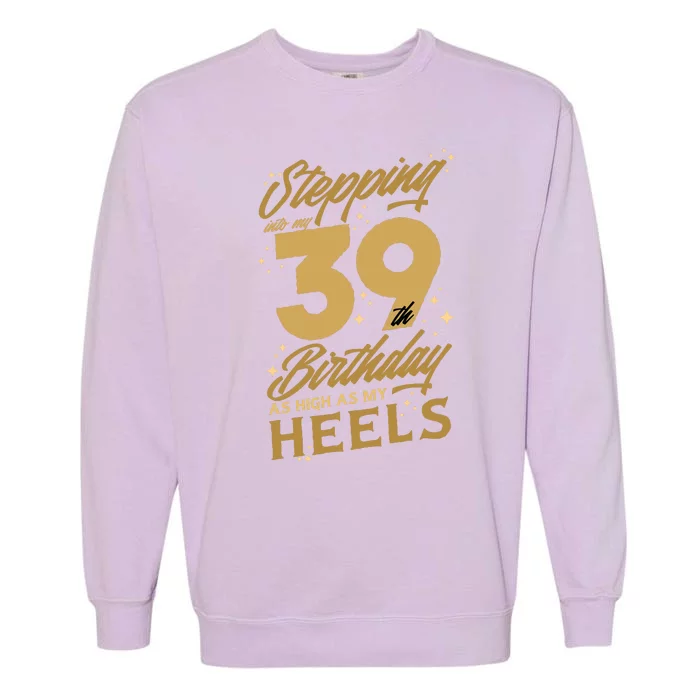 39th Birthday High Heels Garment-Dyed Sweatshirt