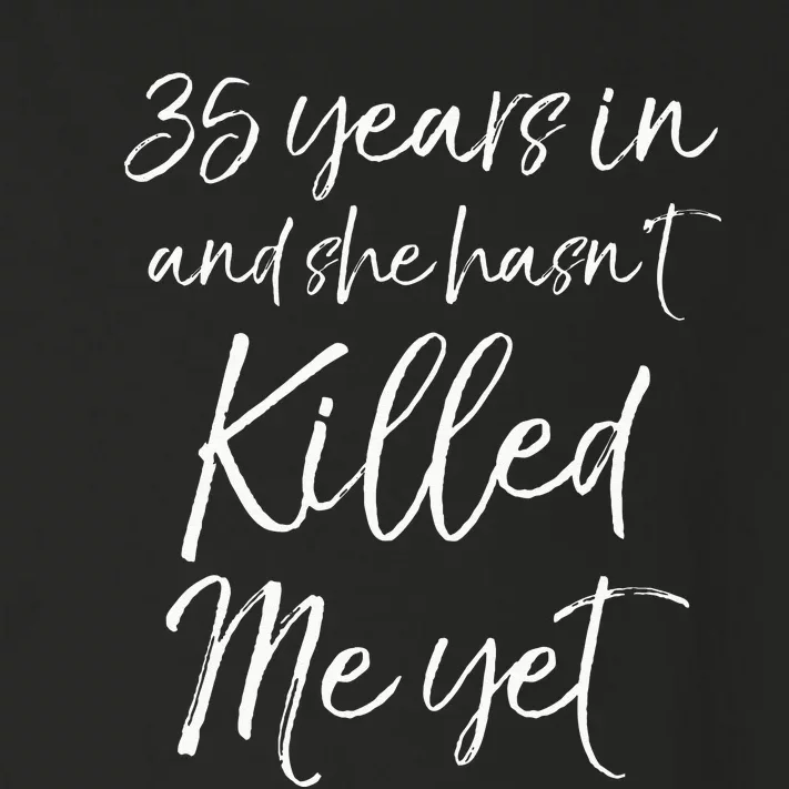 35th Anniversary 35 Years In And She Hasnt Killed Me Yet Toddler Long Sleeve Shirt