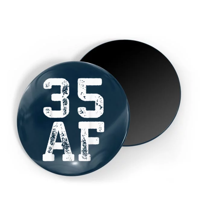 35 AF 35th Birthday Shirt shirt Magnet