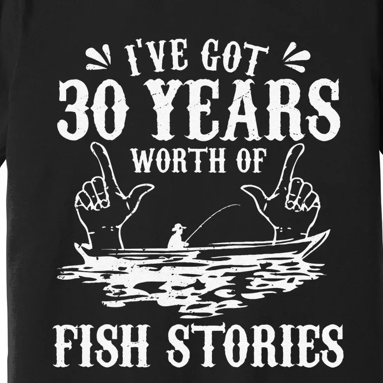 30th Birthday Fisherman Funny Bass Fishing Gift Idea Premium T-Shirt