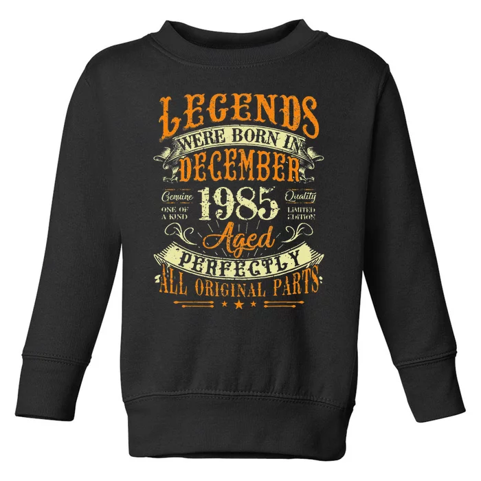 37th Birthday Gift 37 Years Old Legends Born December 1985 Toddler Sweatshirt