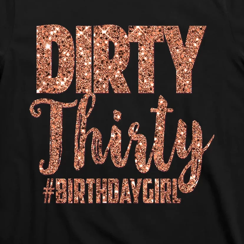 30th Birthday Gift Girly Rose Dirty Thirty 30 T-Shirt