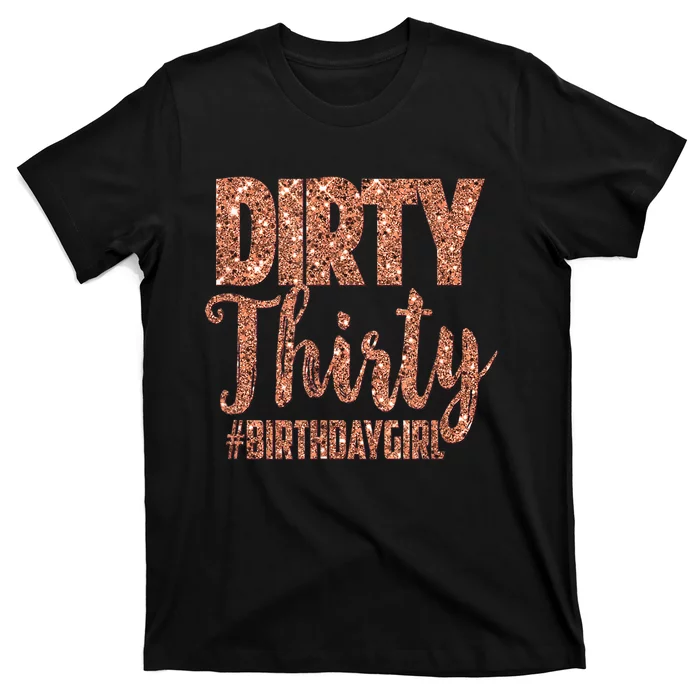 30th Birthday Gift Girly Rose Dirty Thirty 30 T-Shirt