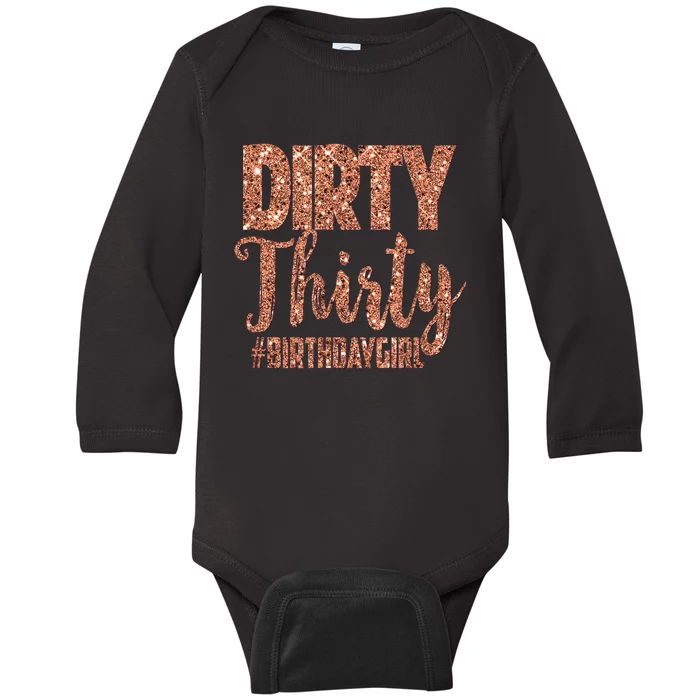 30th Birthday Gift Girly Rose Dirty Thirty 30 Baby Long Sleeve Bodysuit