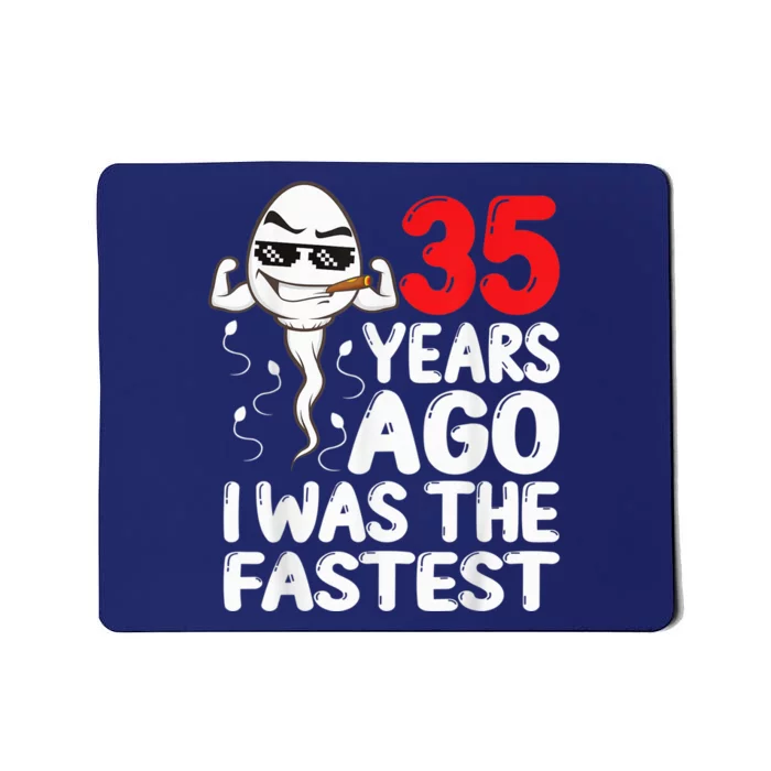 35th Birthday Gag dress 35 Years Ago I Was The Fastest Funny Mousepad