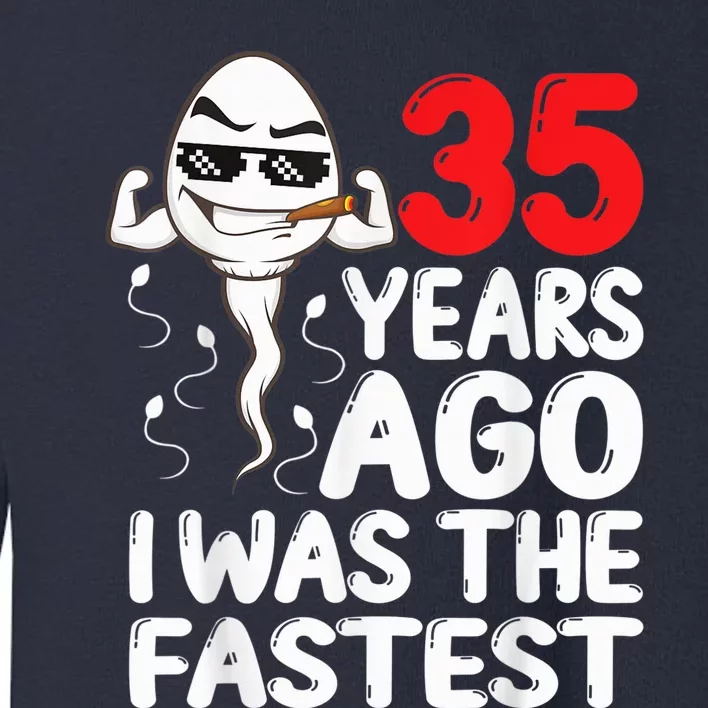 35th Birthday Gag dress 35 Years Ago I Was The Fastest Funny Toddler Sweatshirt