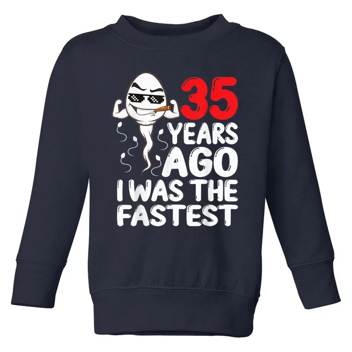 35th Birthday Gag dress 35 Years Ago I Was The Fastest Funny Toddler Sweatshirt