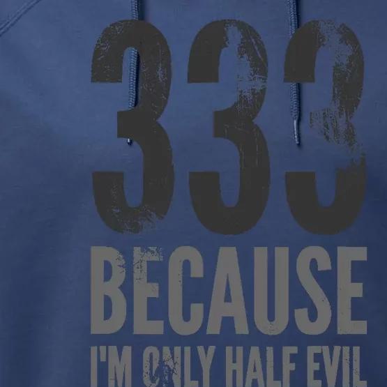 333 Because Im Only Half Evil Funny Performance Fleece Hoodie