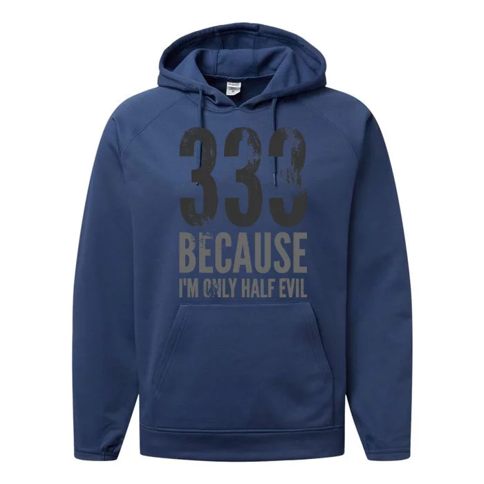 333 Because Im Only Half Evil Funny Performance Fleece Hoodie