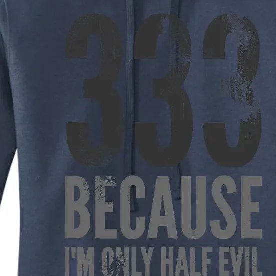 333 Because Im Only Half Evil Funny Women's Pullover Hoodie