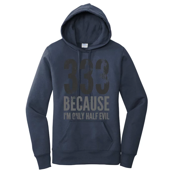 333 Because Im Only Half Evil Funny Women's Pullover Hoodie