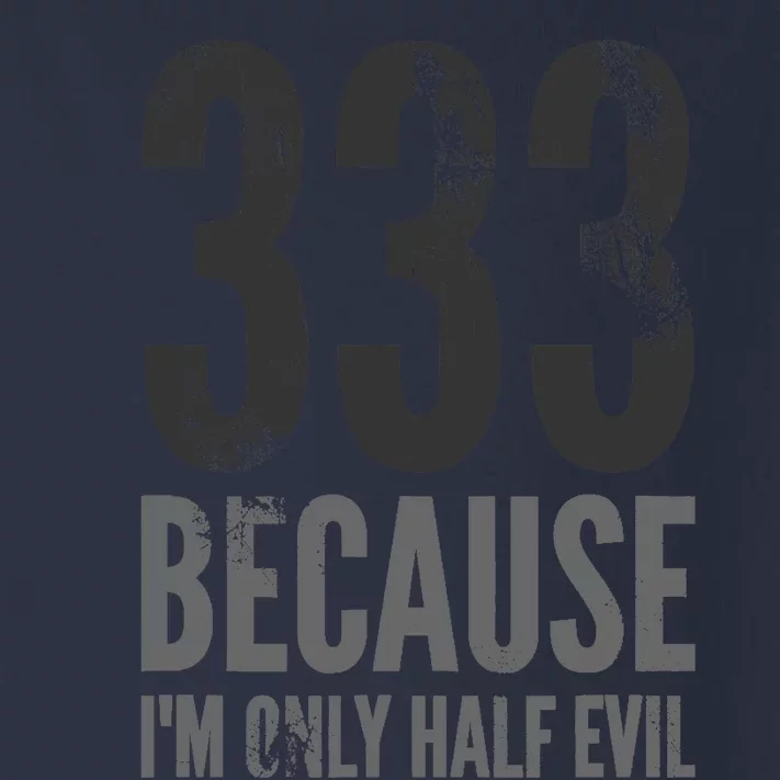 333 Because Im Only Half Evil Funny Toddler Long Sleeve Shirt