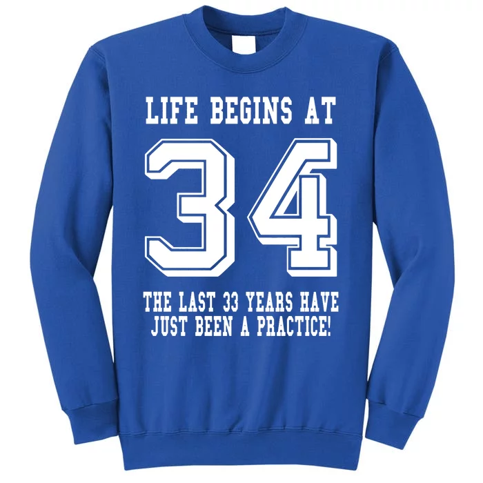 34th Birthday Life Begins At 34 White Tall Sweatshirt