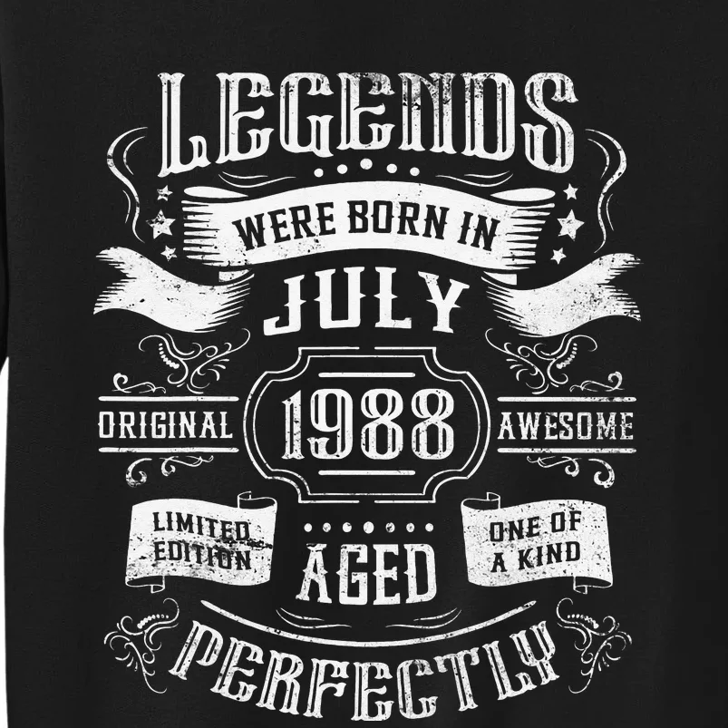 35th Birthday Legends were born in July 1988 Tall Sweatshirt