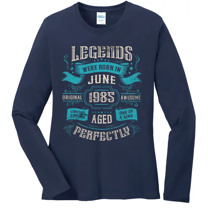 38th Birthday Legends Were Born In June 1985 Ladies Long Sleeve Shirt