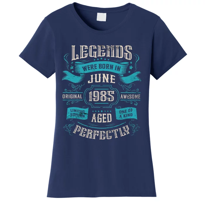 38th Birthday Legends Were Born In June 1985 Women's T-Shirt