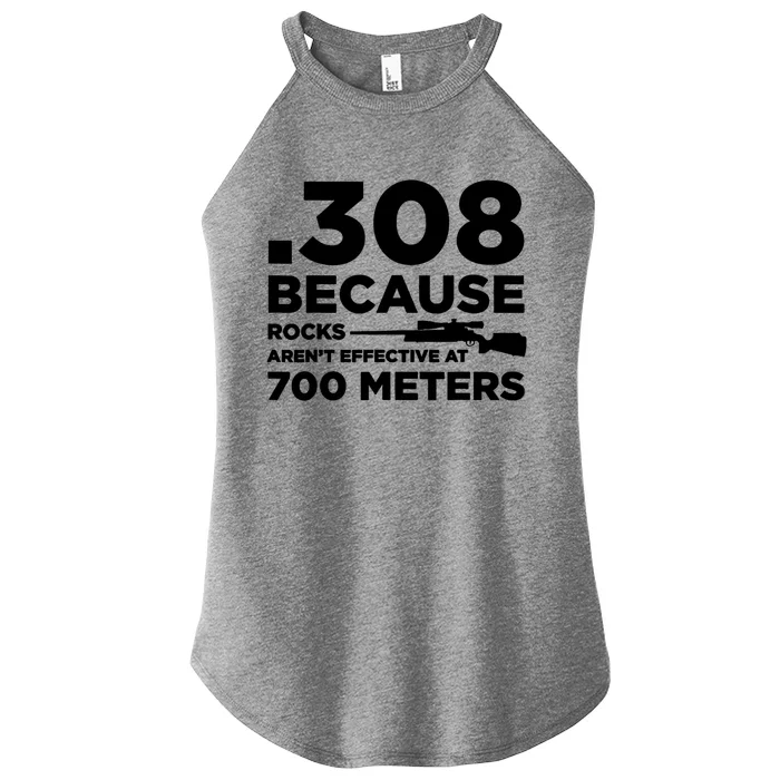 308 Because Rocks Arent Effective At 700 Meters Women’s Perfect Tri Rocker Tank