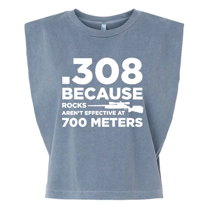 308 Because Rocks Arent Effective At 700 Meters Garment-Dyed Women's Muscle Tee