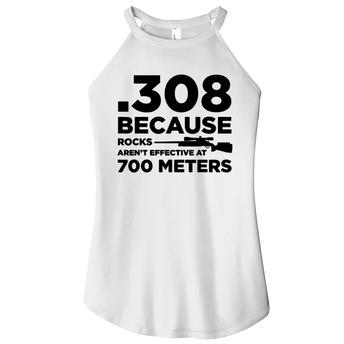 308 Because Rocks Arent Effective At 700 Meters Women’s Perfect Tri Rocker Tank