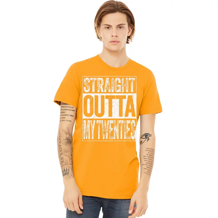 30th Birthday Straight Outta My Twenties Humor Premium T-Shirt