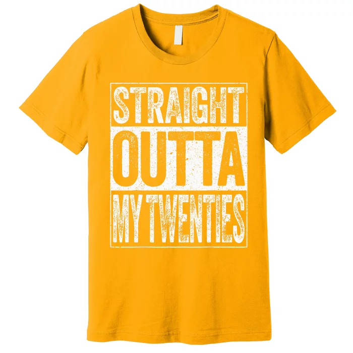 30th Birthday Straight Outta My Twenties Humor Premium T-Shirt