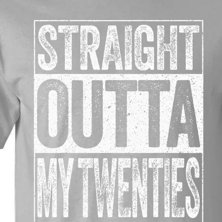 30th Birthday Straight Outta My Twenties Humor Tall T-Shirt