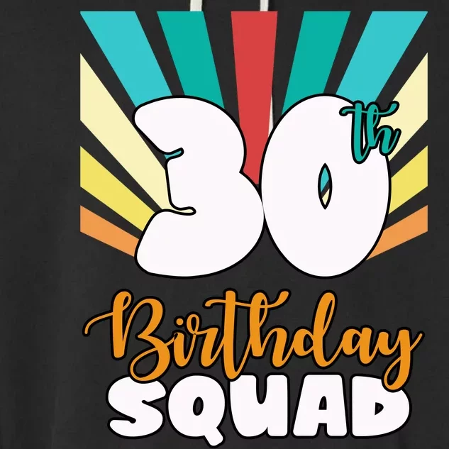 30th Birthday Squad 30 Years Old Garment-Dyed Fleece Hoodie