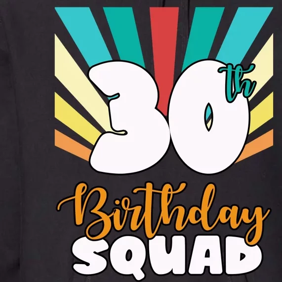 30th Birthday Squad 30 Years Old Premium Hoodie