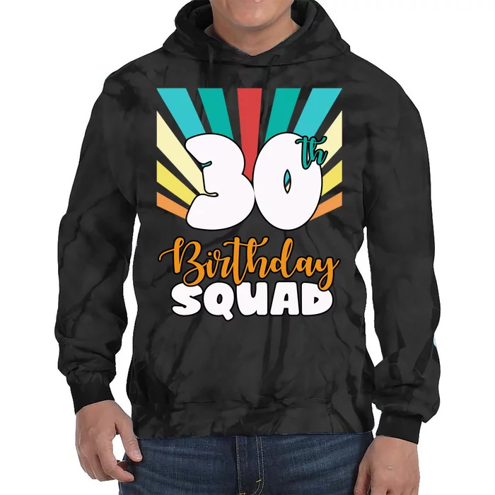 30th Birthday Squad 30 Years Old Tie Dye Hoodie