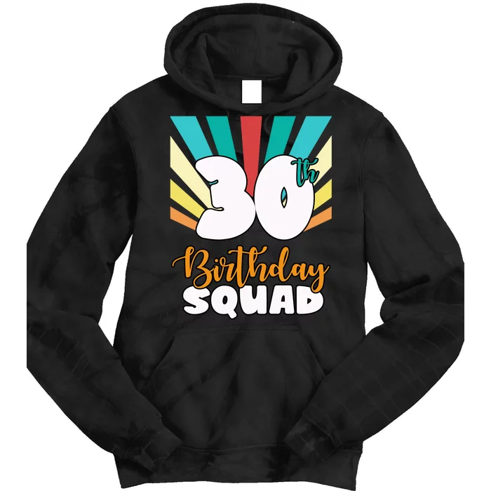 30th Birthday Squad 30 Years Old Tie Dye Hoodie