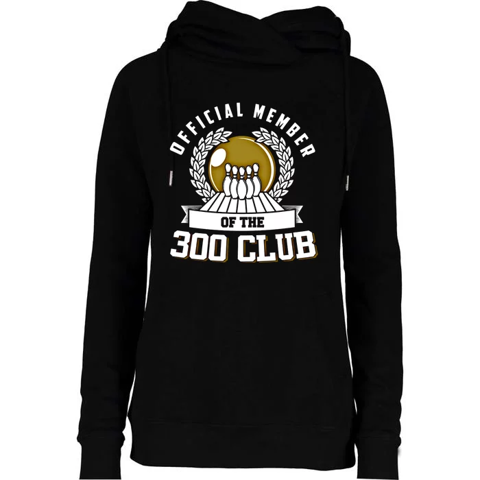 300 Club Bowling Gift 300 Game Bowler Gift Cool Gift Womens Funnel Neck Pullover Hood