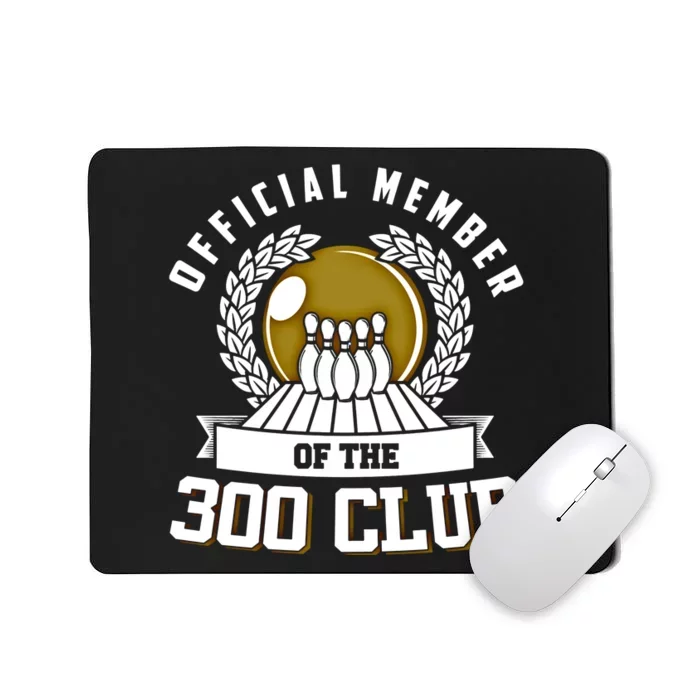 300 Club Bowling Gift 300 Game Bowler Gift Cool Gift Mousepad