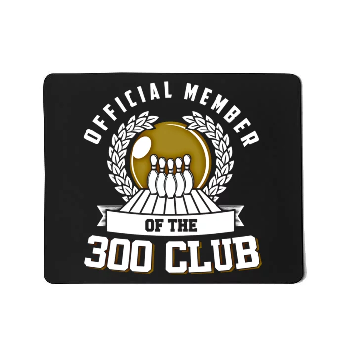 300 Club Bowling Gift 300 Game Bowler Gift Cool Gift Mousepad