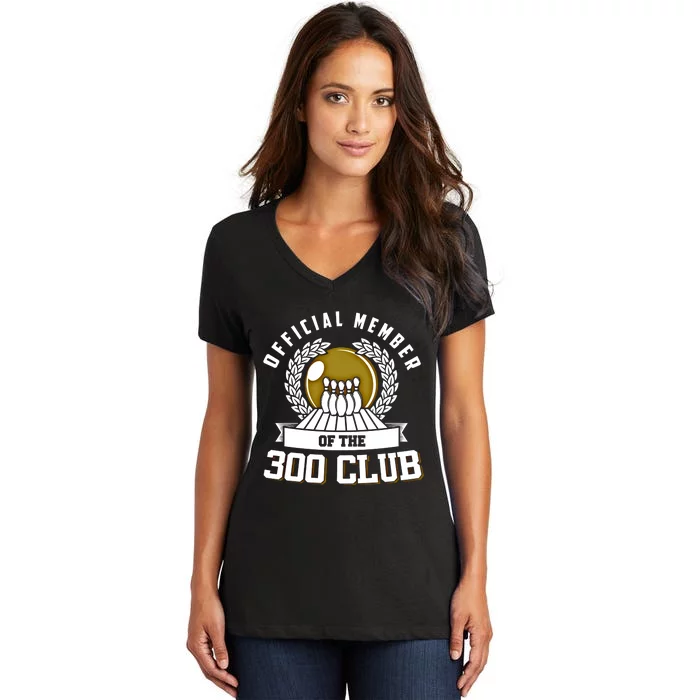 300 Club Bowling Gift 300 Game Bowler Gift Cool Gift Women's V-Neck T-Shirt