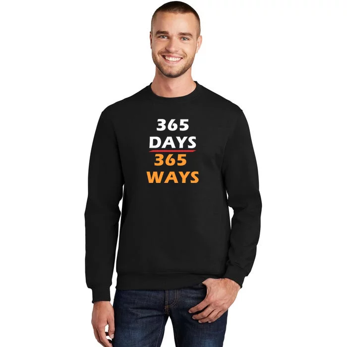 365 Days 365 Ways |Funny Tall Sweatshirt