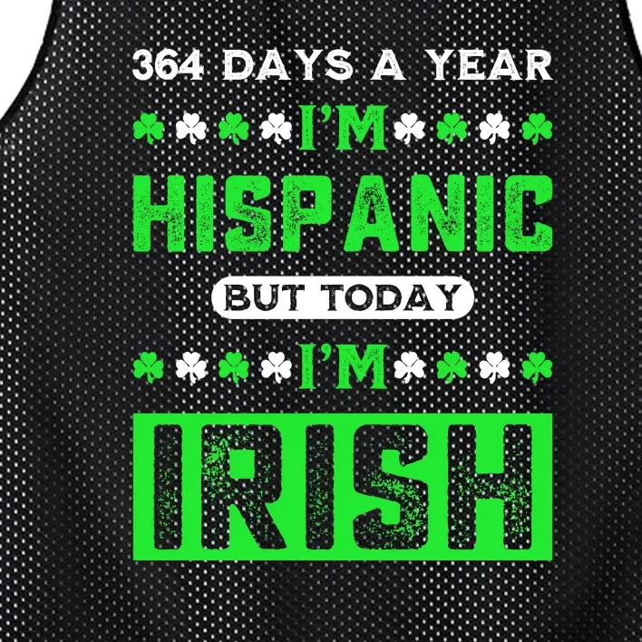 364 Days A Year I’M Hispanic But Today I’M Irish Funny Hispanic St. Patrick Day Mesh Reversible Basketball Jersey Tank