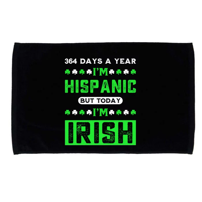 364 Days A Year I’M Hispanic But Today I’M Irish Funny Hispanic St. Patrick Day Microfiber Hand Towel