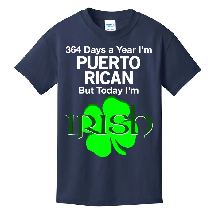 364 Days A Year I'm Puerto Rican, Today I'm Irish T Kids T-Shirt