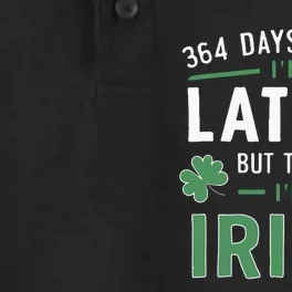 364 Days A Year Im Latina But Today Im Irish St Patricks Dry Zone Grid Performance Polo