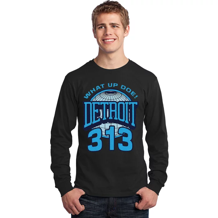 313 Detroit Area Code What Up Doe Hometown Long Sleeve Shirt