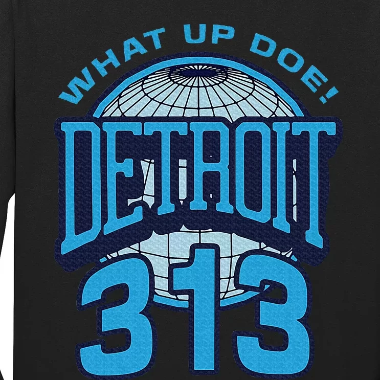 313 Detroit Area Code What Up Doe Hometown Long Sleeve Shirt