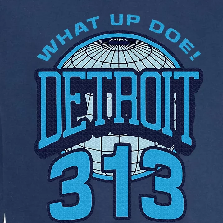 313 Detroit Area Code What Up Doe Hometown Garment-Dyed Sweatshirt