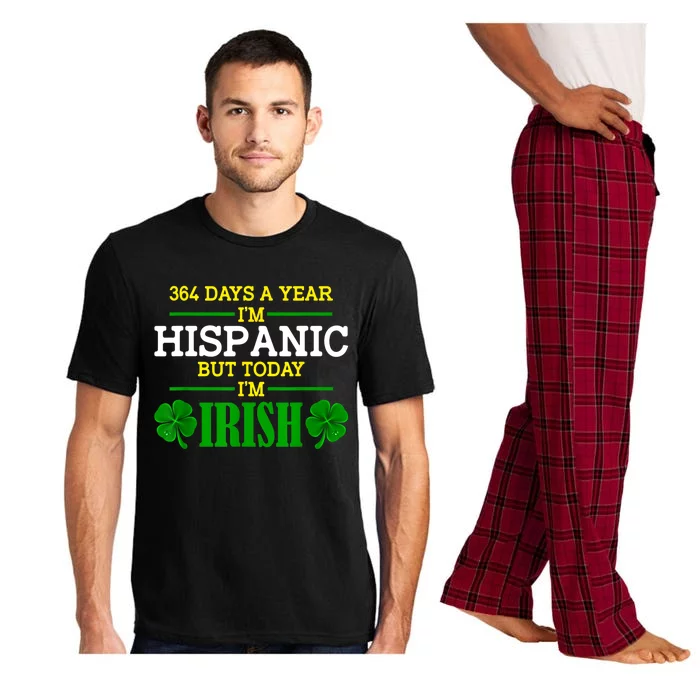 364 Days A Year IM Hispanic But Today IM Irish Funny Pajama Set