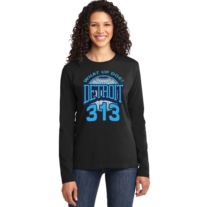 313 Detroit Area Code What Up Doe Hometown Ladies Long Sleeve Shirt