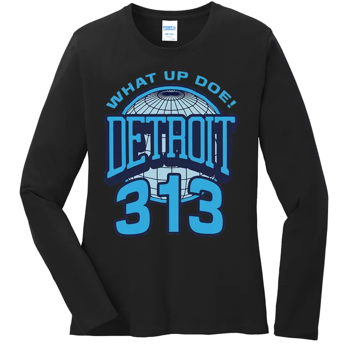 313 Detroit Area Code What Up Doe Hometown Ladies Long Sleeve Shirt